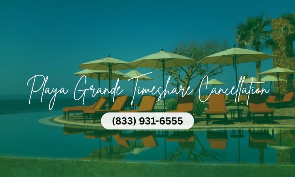 Playa Grande Timeshare Cancellation